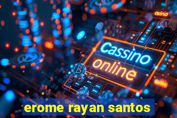 erome rayan santos